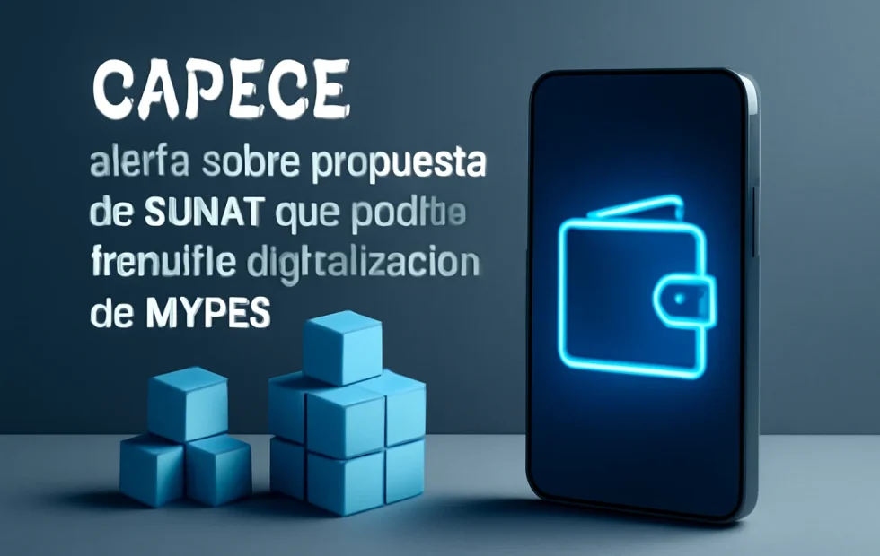 CAPECE alerta sobre propuesta de SUNAT que podría frenar la digitalización de MYPES