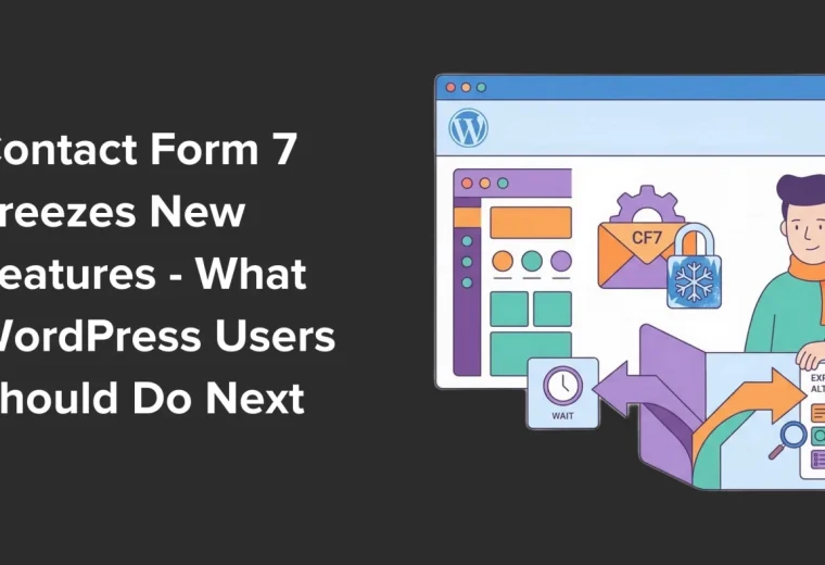Contact Form 7 Detiene Nuevas Funciones: Lo Que Deben Saber los Usuarios