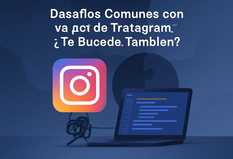Desafíos Comunes con la API de Instagram: ¿Te Sucede También?