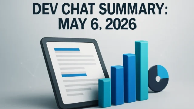 Dev Chat summary: May 6, 2026