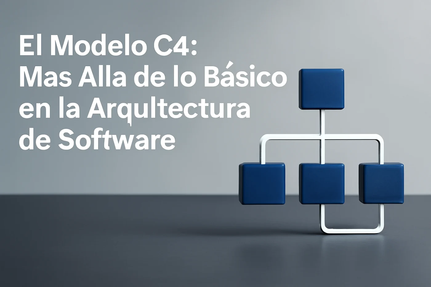El Modelo C4: Más Allá de lo Básico en la Arquitectura de Software
