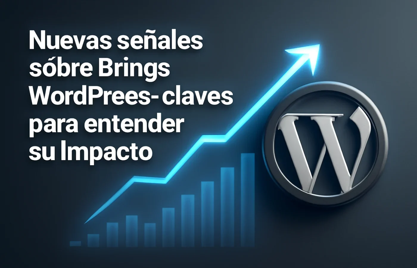 Nuevas señales sobre Brings WordPress: claves para entender su impacto