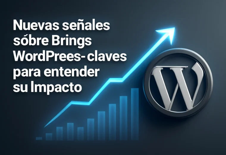 Nuevas señales sobre Brings WordPress: claves para entender su impacto