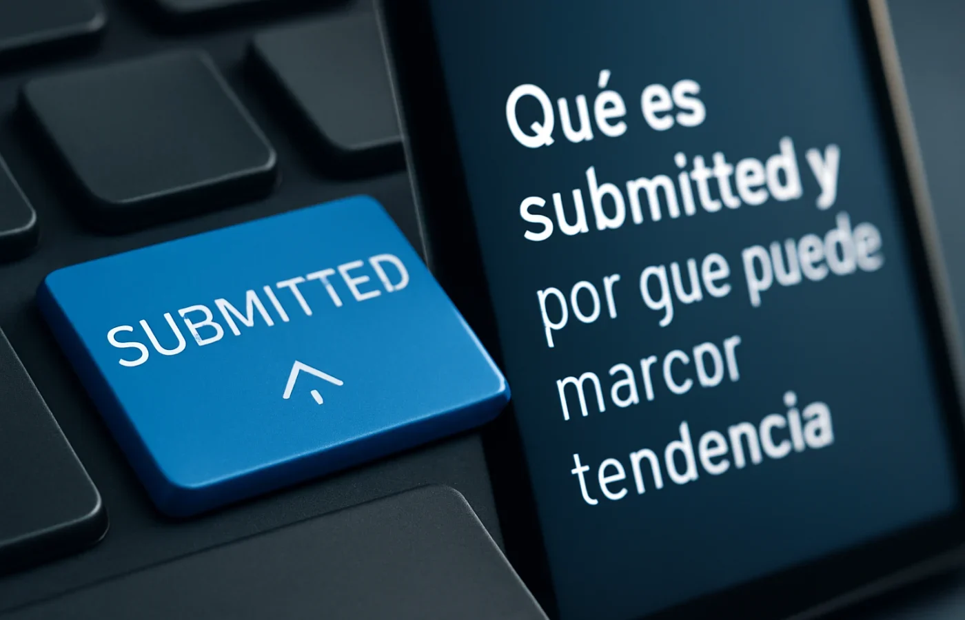 Qué es submitted y por qué puede marcar tendencia