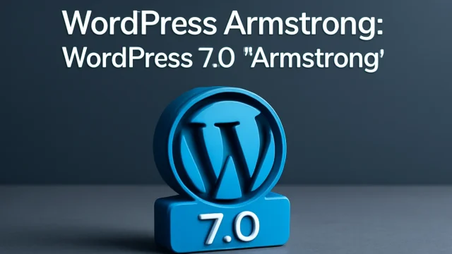 WordPress Armstrong: WordPress 7.0 “Armstrong”