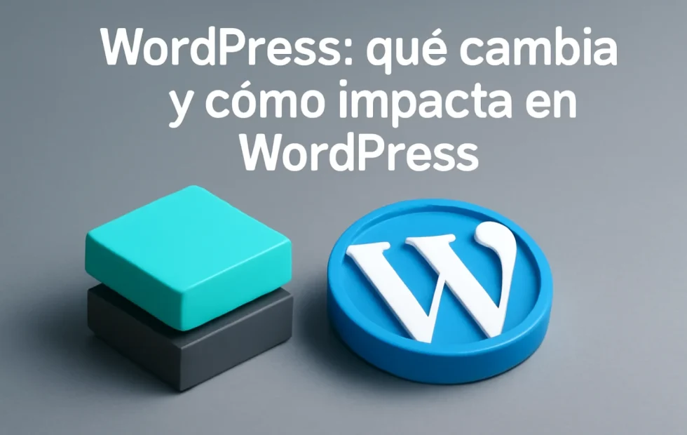 WordPress: qué cambia y cómo impacta en WordPress
