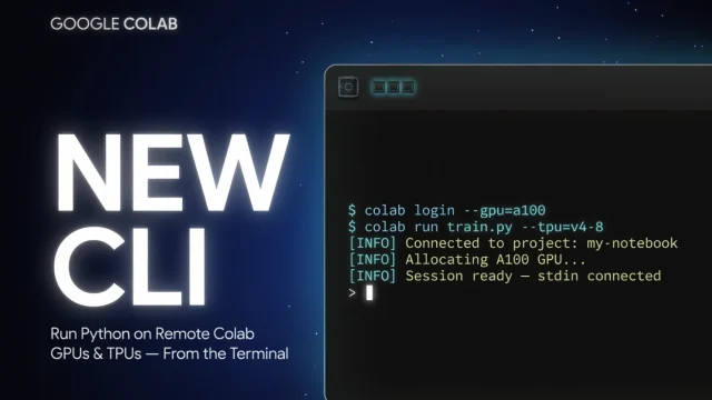 Google lanza Colab CLI para ejecutar Python en GPUs y TPUs remotas