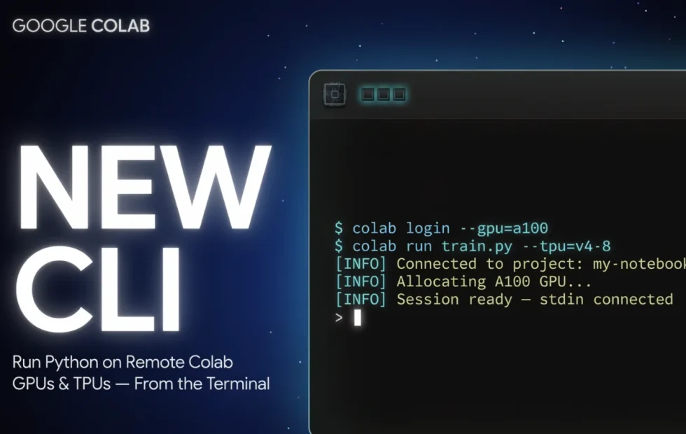 Google lanza Colab CLI para ejecutar Python en GPUs y TPUs remotas