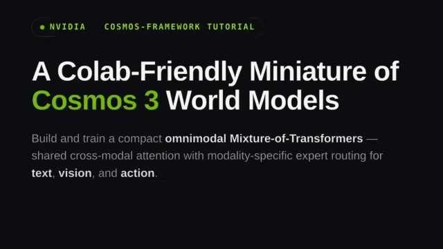 NVIDIA muestra cómo recrear en Colab una versión reducida del modelo Cosmos 3